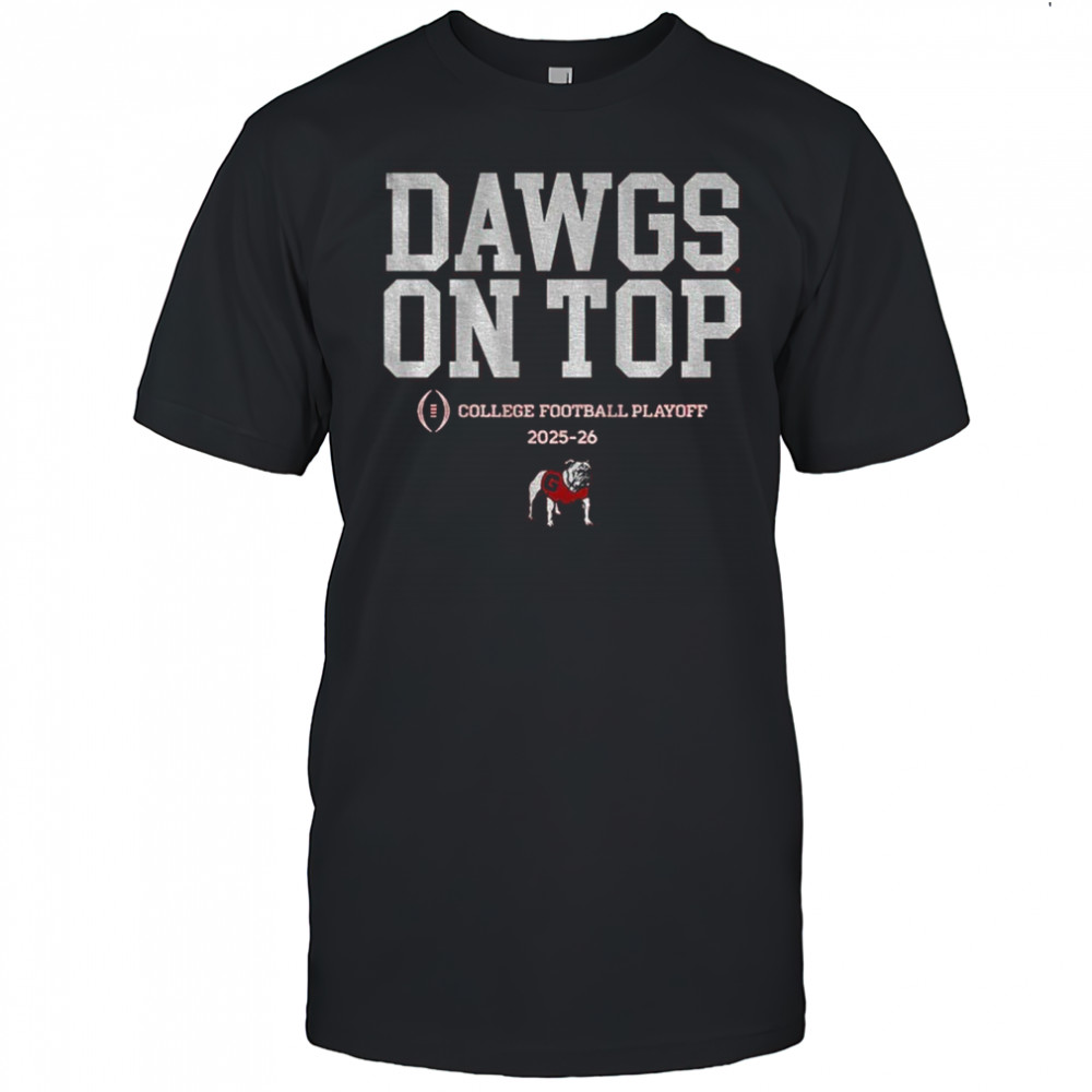 Georgia Bulldogs Dawgs On Top 2025 CFP Team Slogan shirt