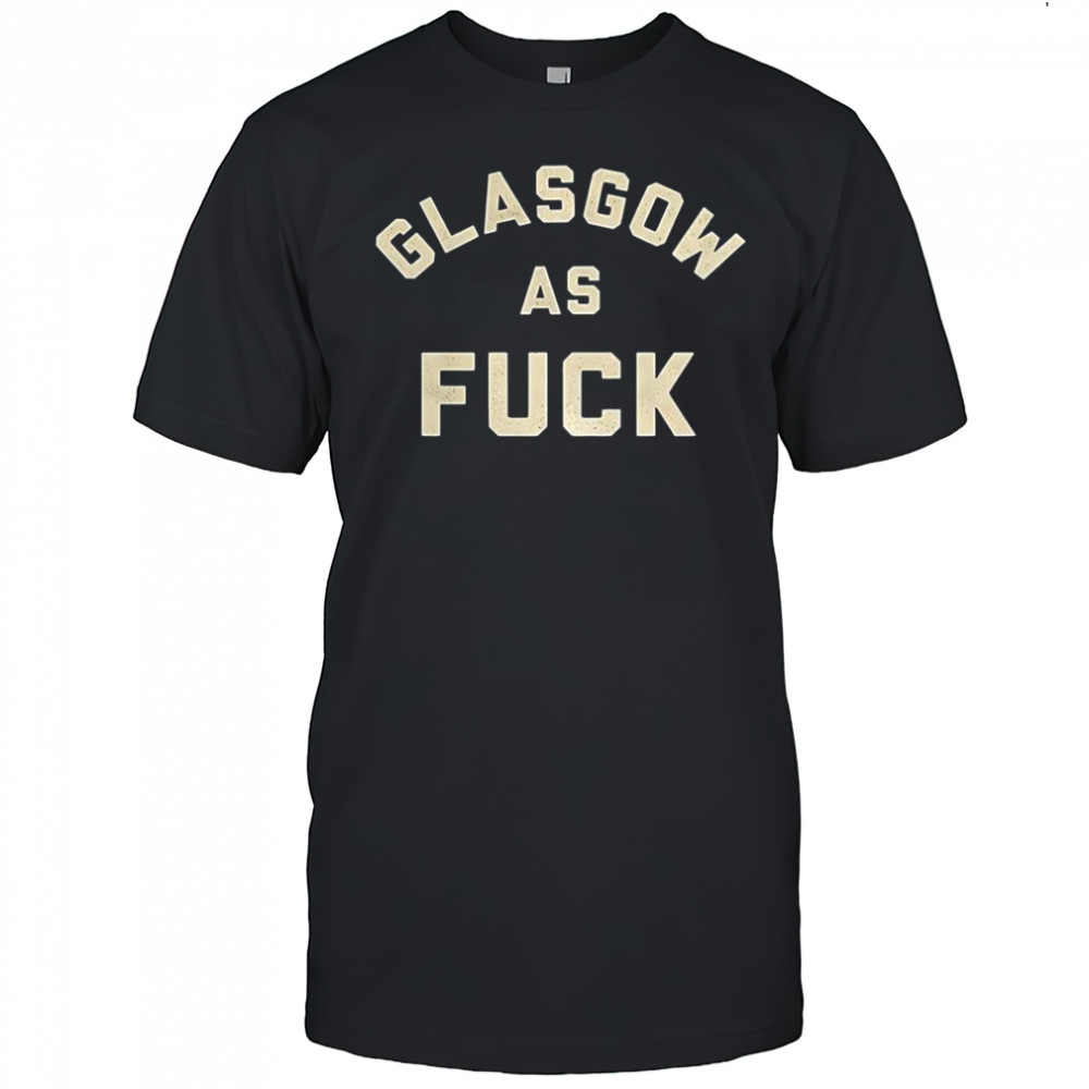 Glasgow as fuck curved shirt