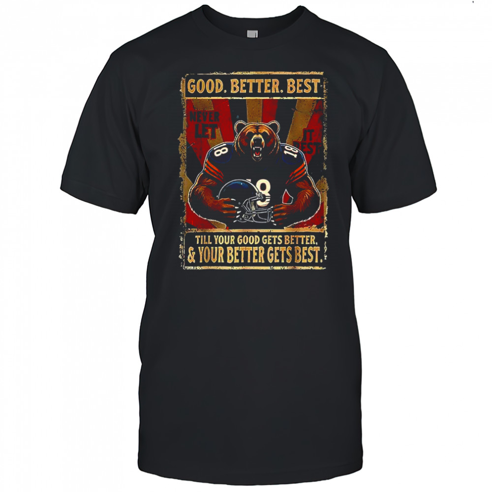 Good better best never let it rest bear shirt
