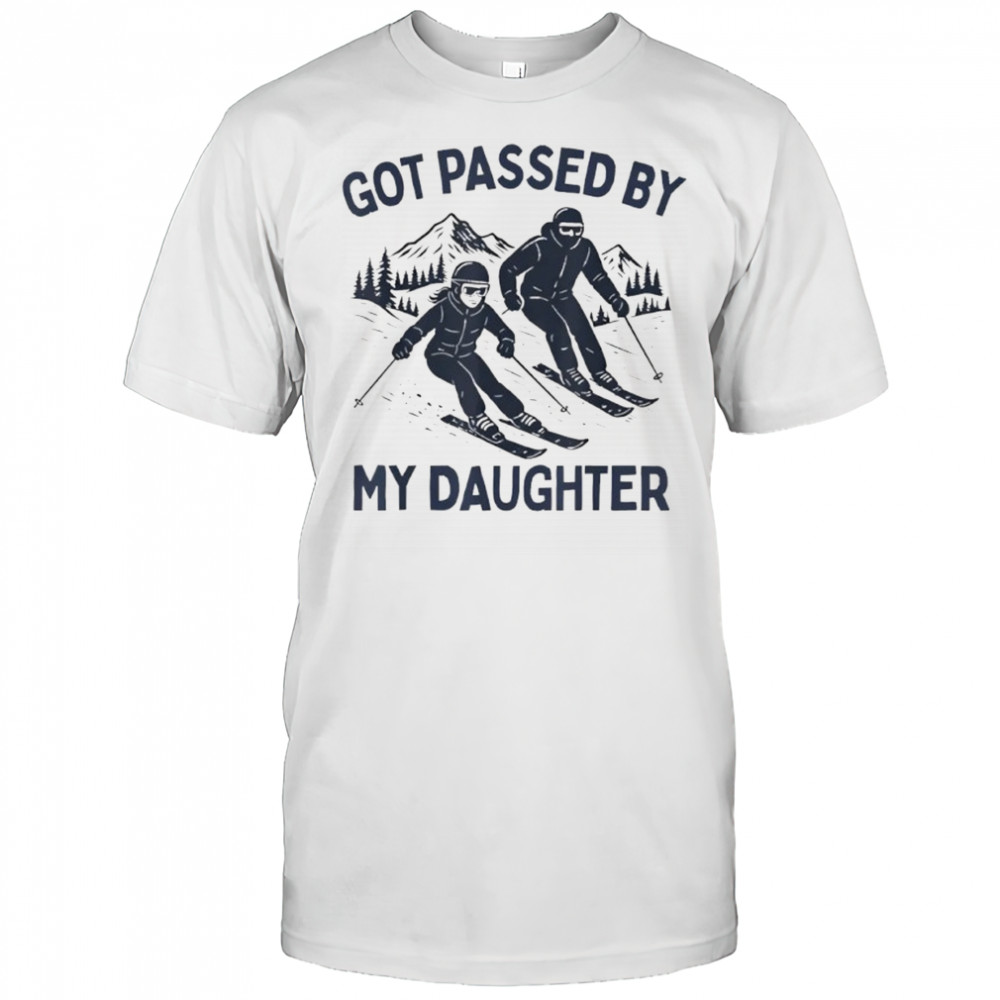 Got Passed by My Daughter Funny Skiing Shirt