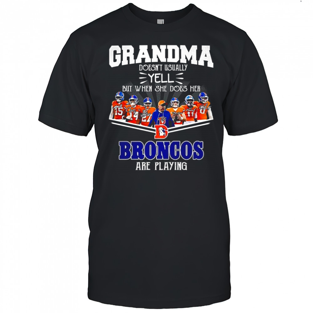Grandma doesn’t usually yell but when she does her Denver Broncos are playing signature shirt