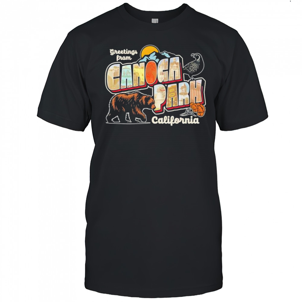 Greetees From Canoga Park California Shirt