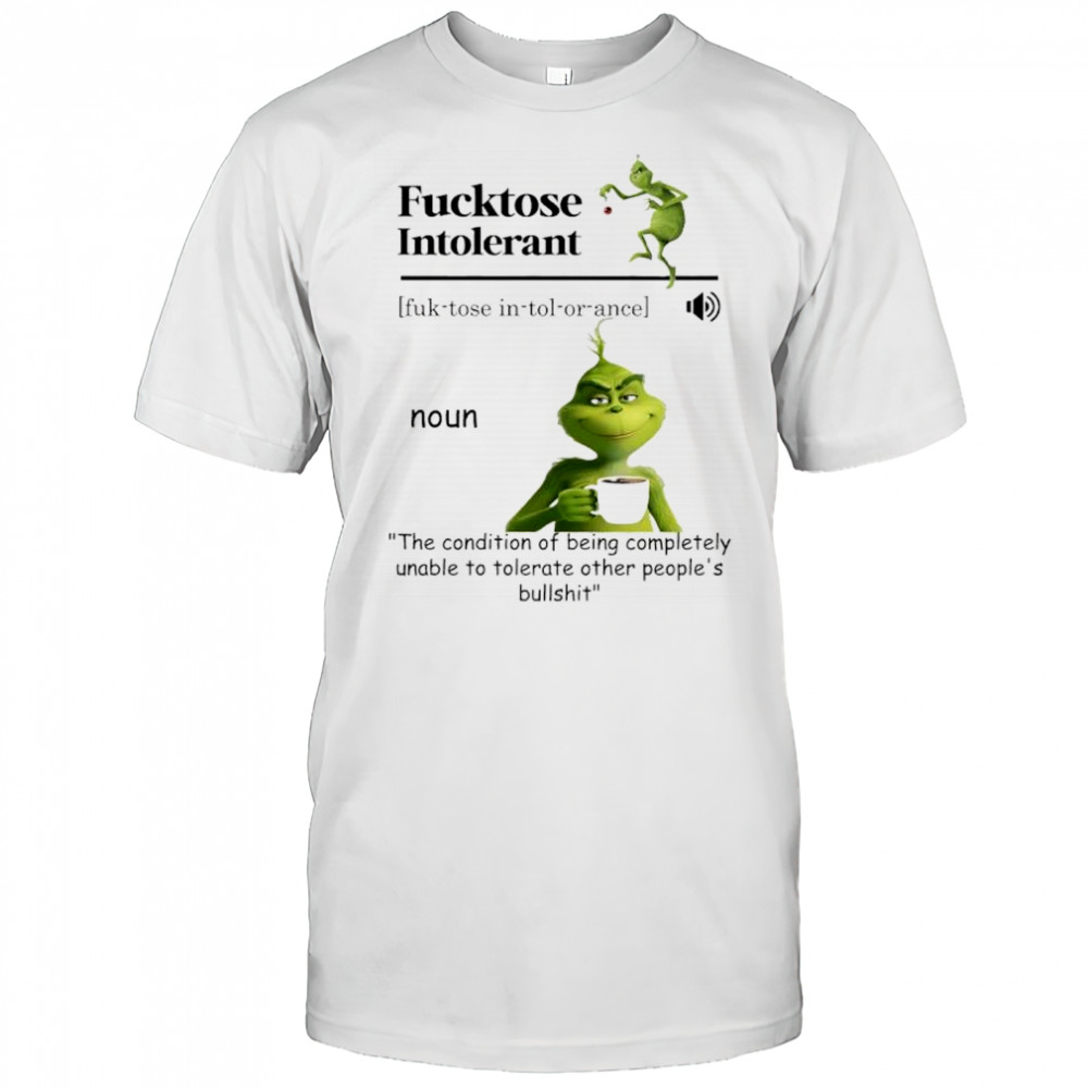 Grinch Fucktose Intolerant noun shirt