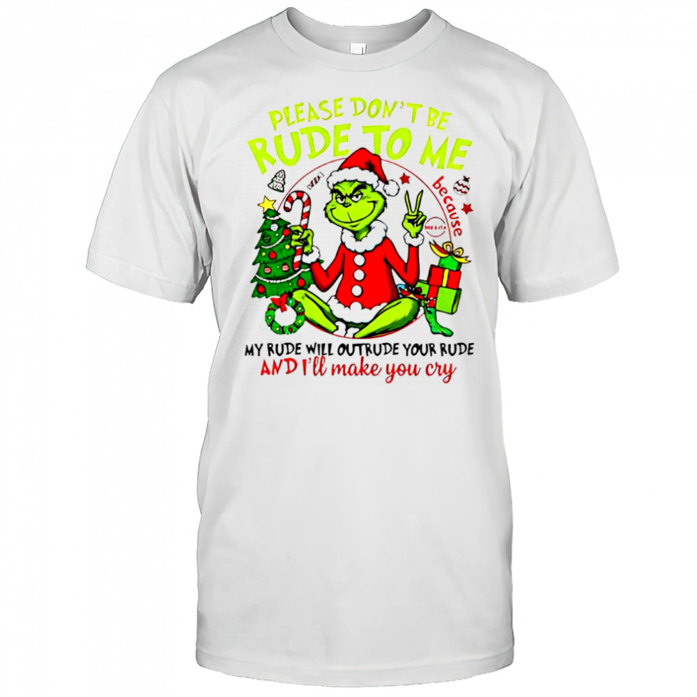Grinch Santa suit please don’t be rude to me shirt