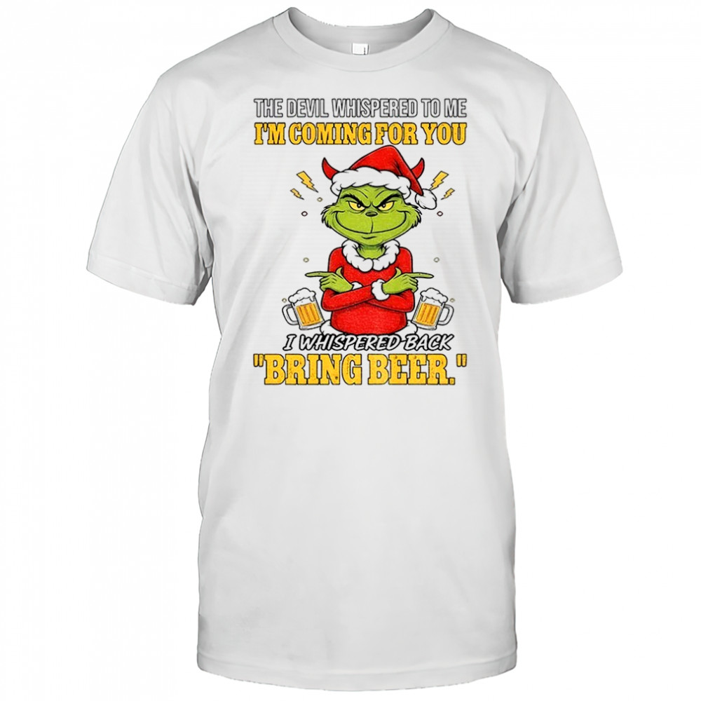 Grinch Santa the devil whispered to me I’m coming for you Merry Christmas shirt
