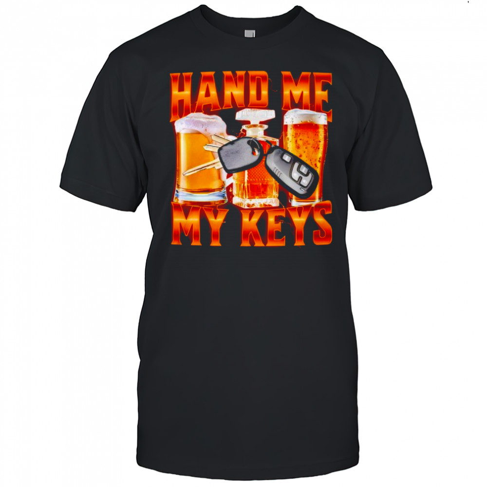 Hand Me My Keys bear shirt