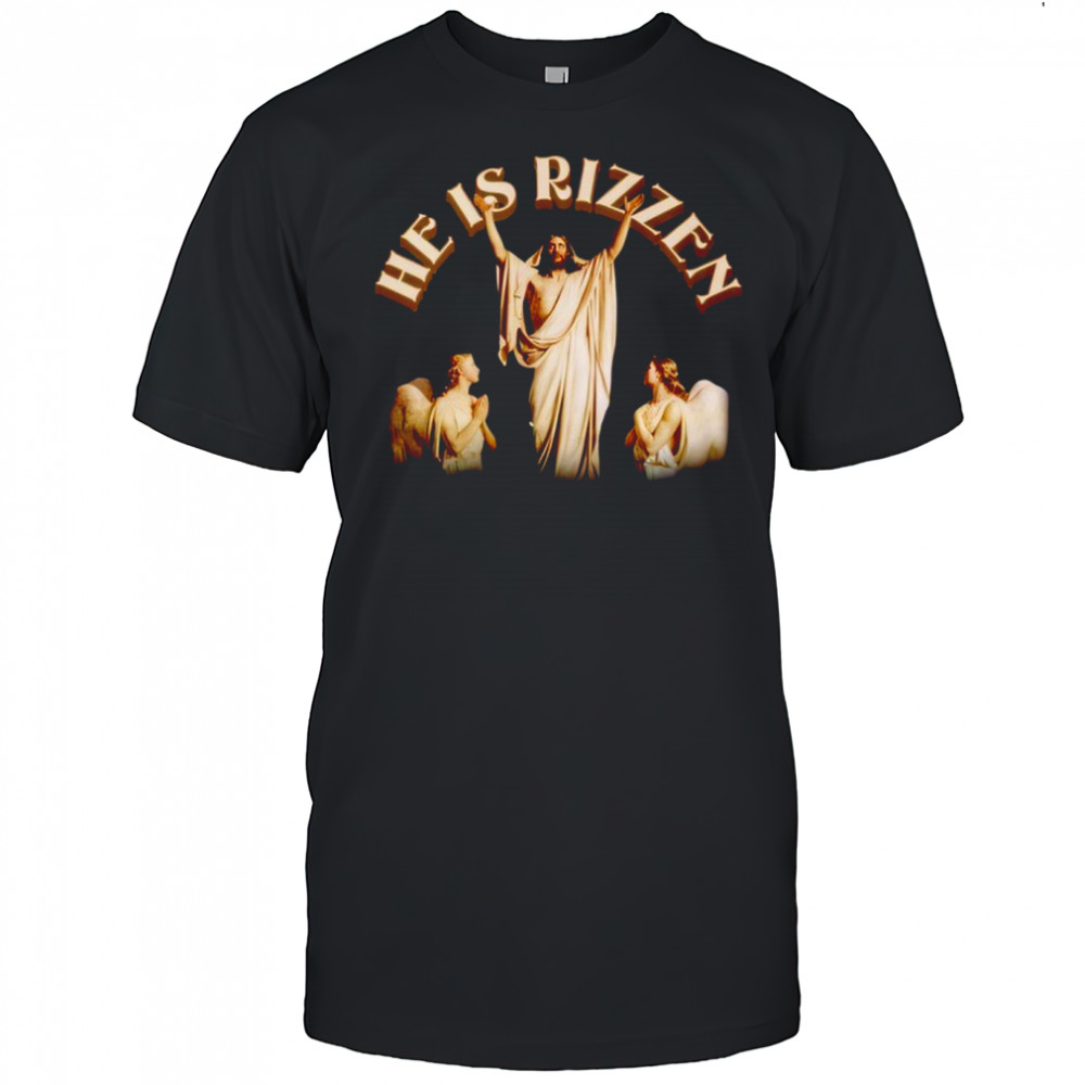 He Is Rizzen Jesus shirt