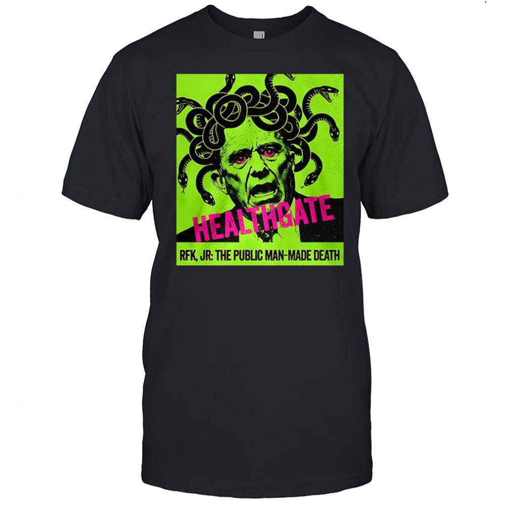 Healthgate RFK Jr the public man-made death shirt