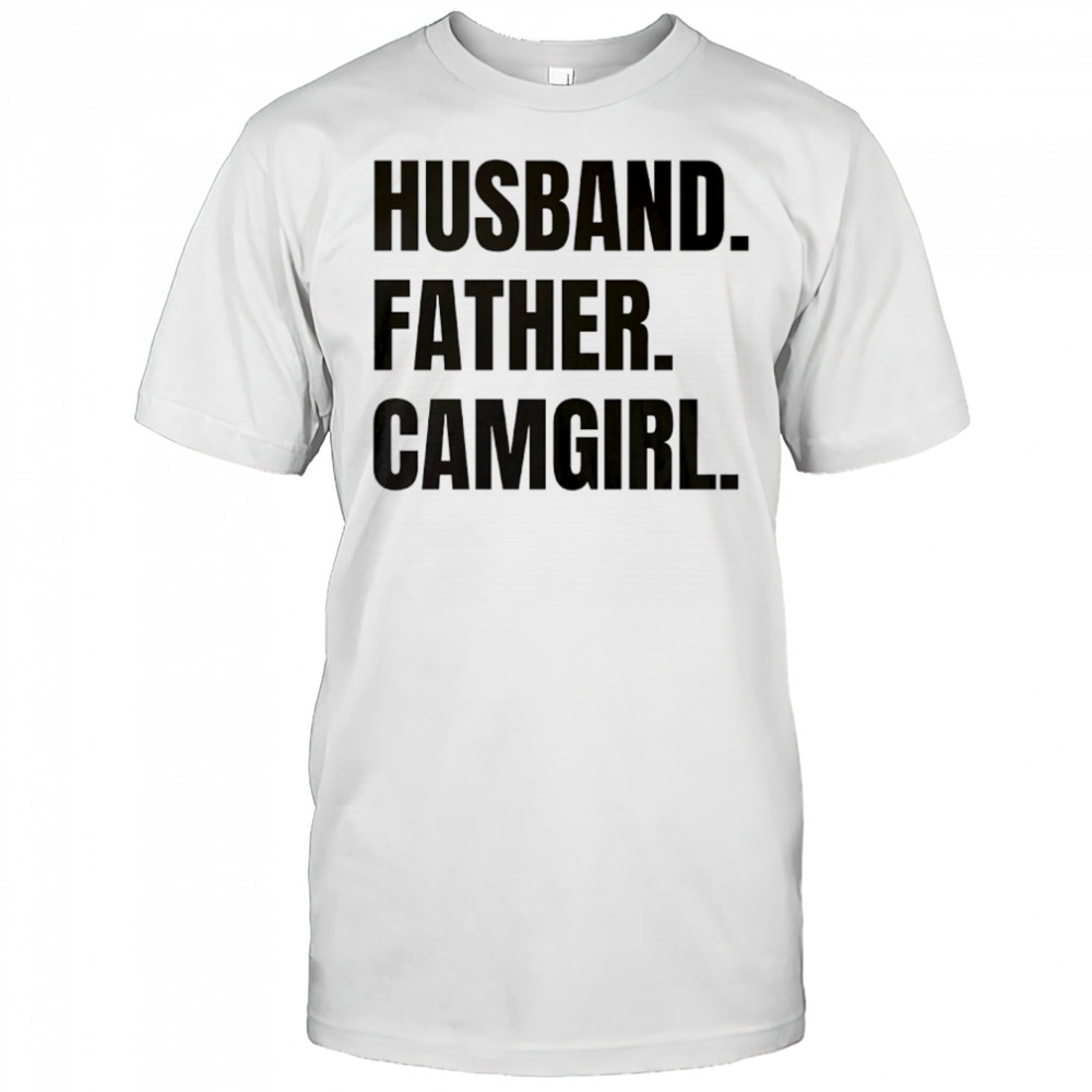 Husband Father Camgirl words shirt