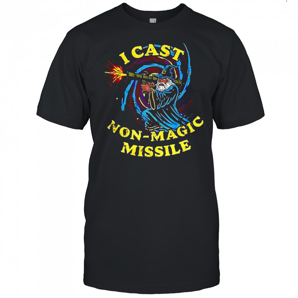 I cast non-magic missile wizard rocket shirt