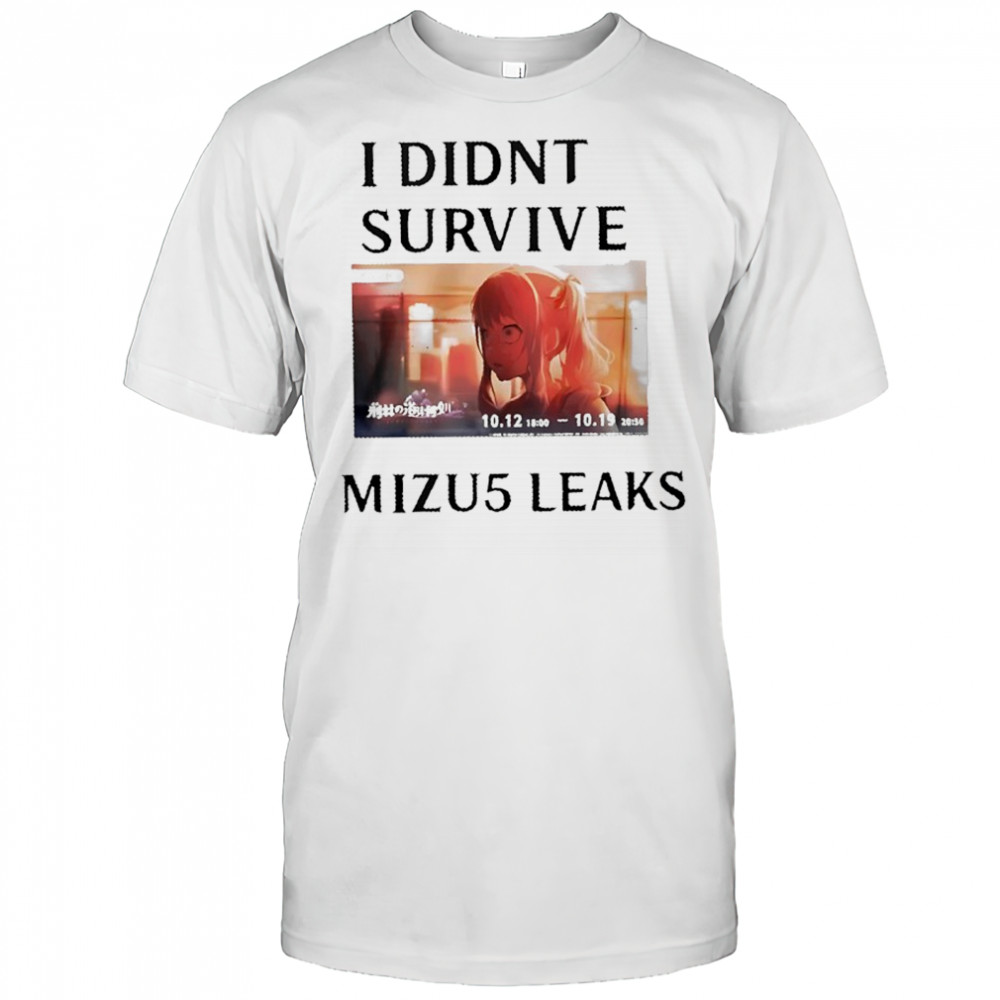 I didn’t survive Mizu5 Leaked anime shirt