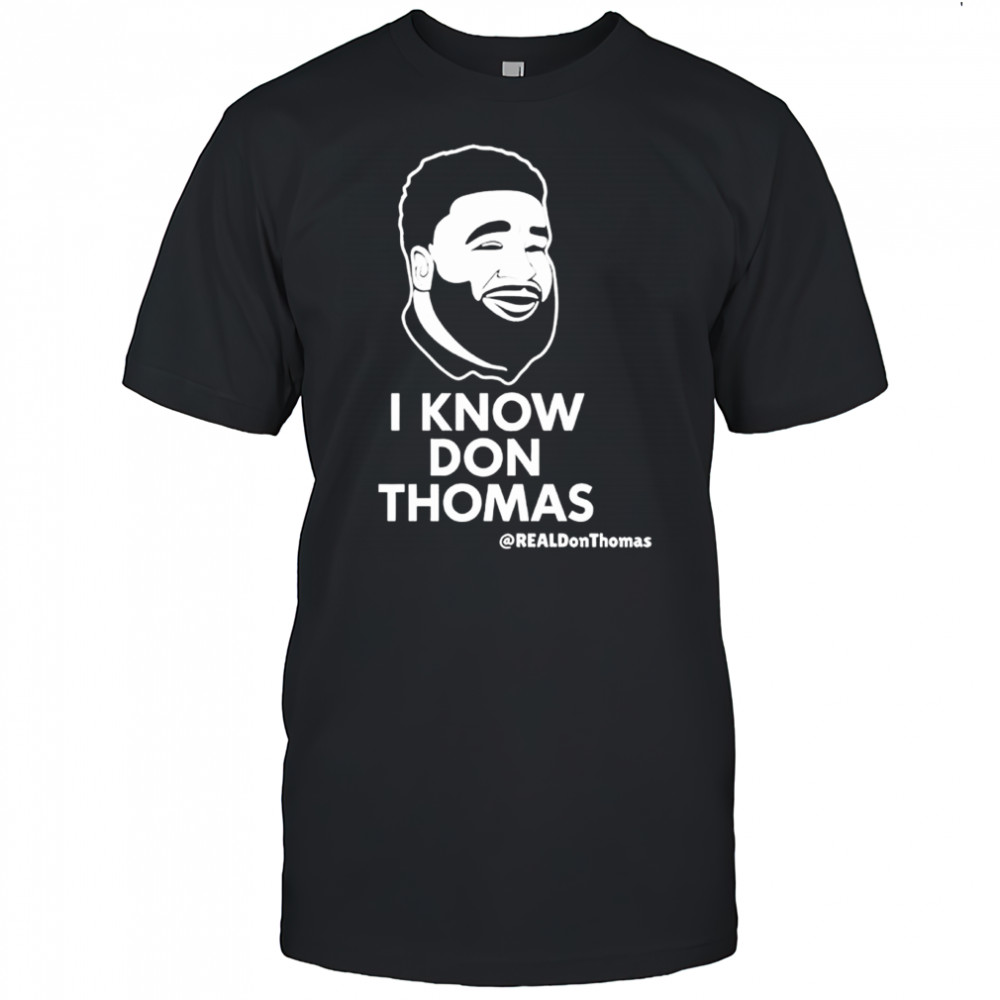 I Know Don Thomas Shirt