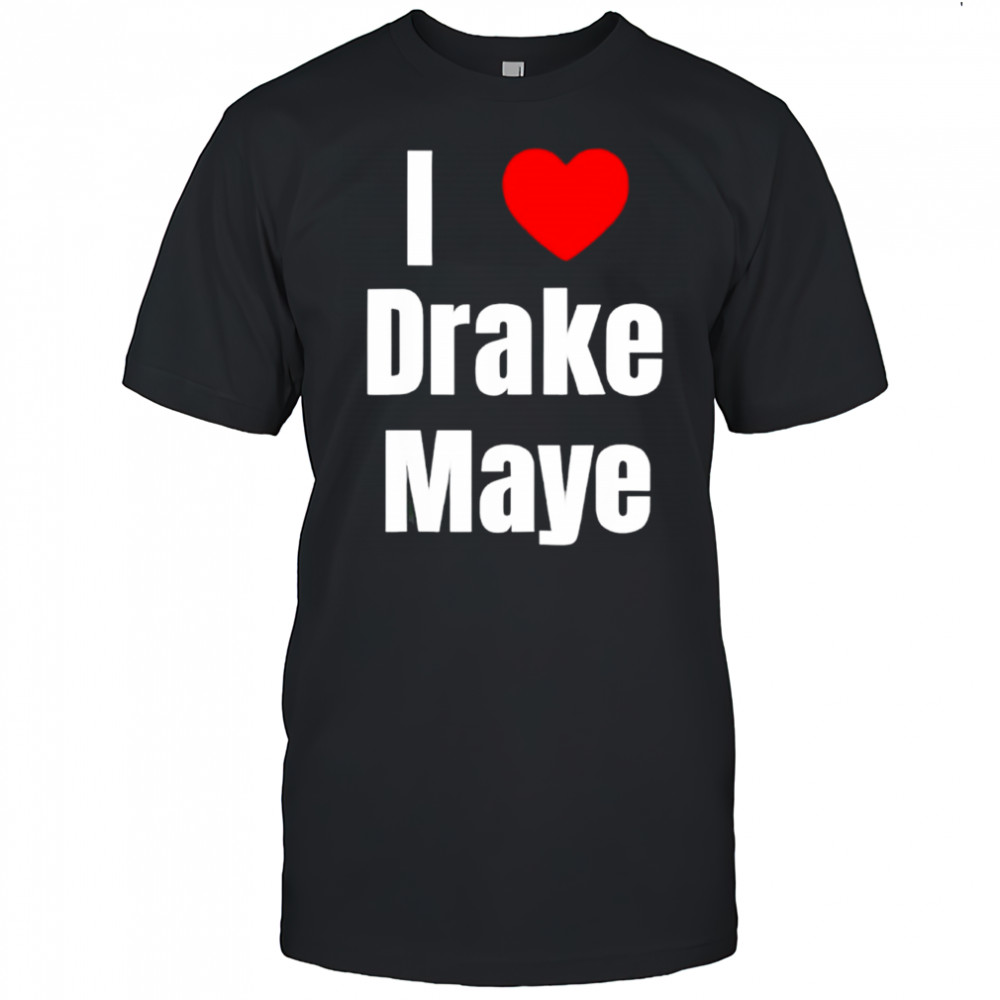I Love Drake Maye Football shirt