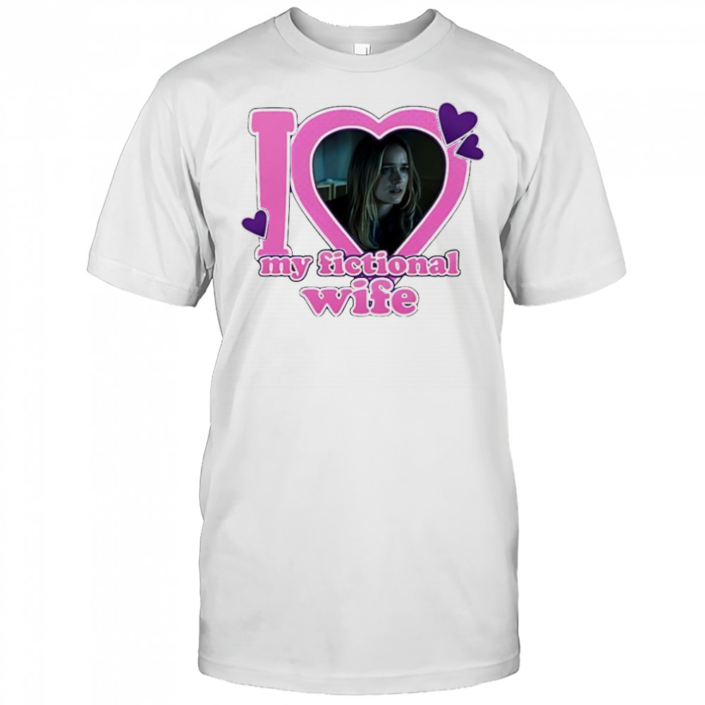 I love my fictional wife Elizabeth Lail heart shirt
