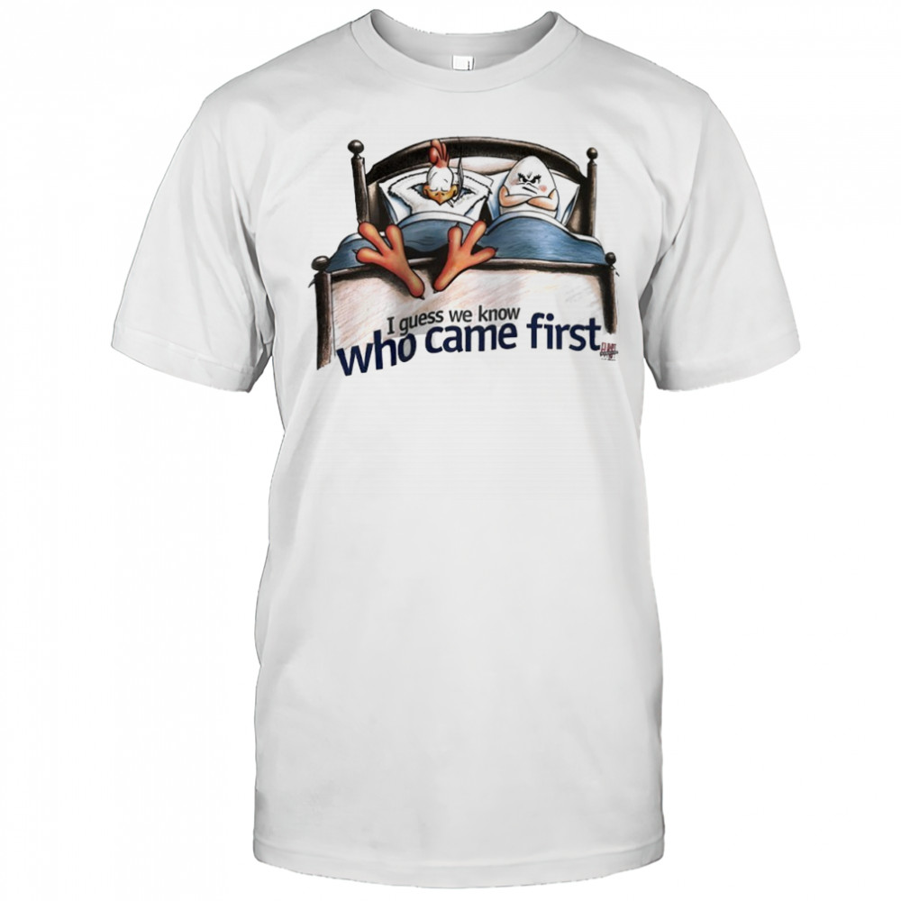 I quess we know who came first shirt