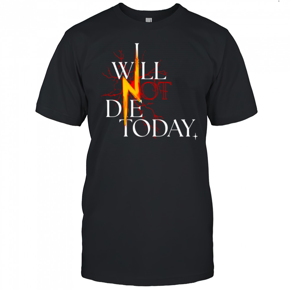 I will not die today lightning shirt