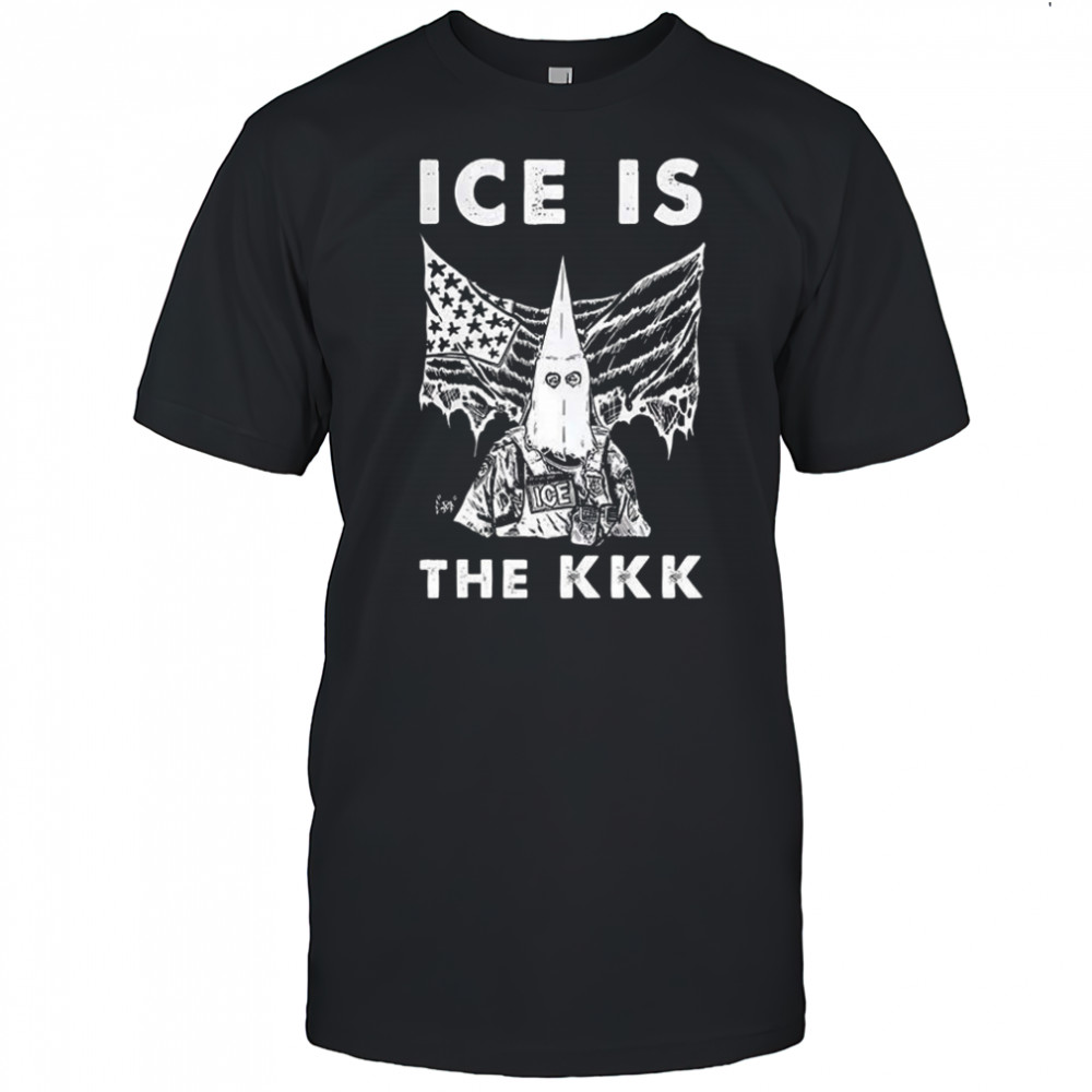 ICE is the KKK shirt