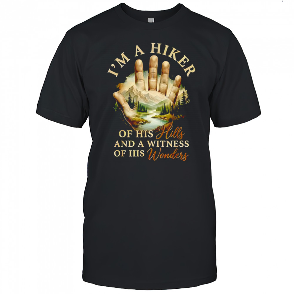 I’m A Hiker of His Hills Christian Nature Faith Outdoors shirt