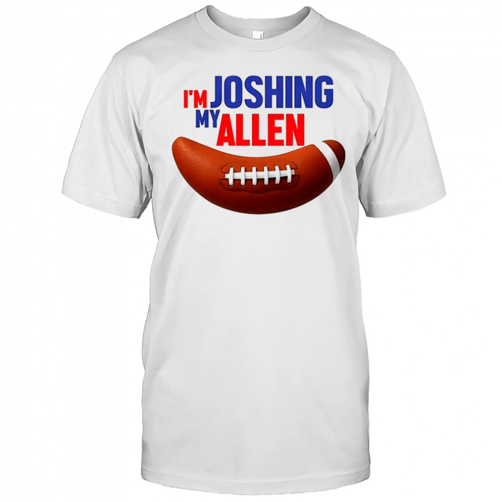 I’m Joshing my Allen shirt