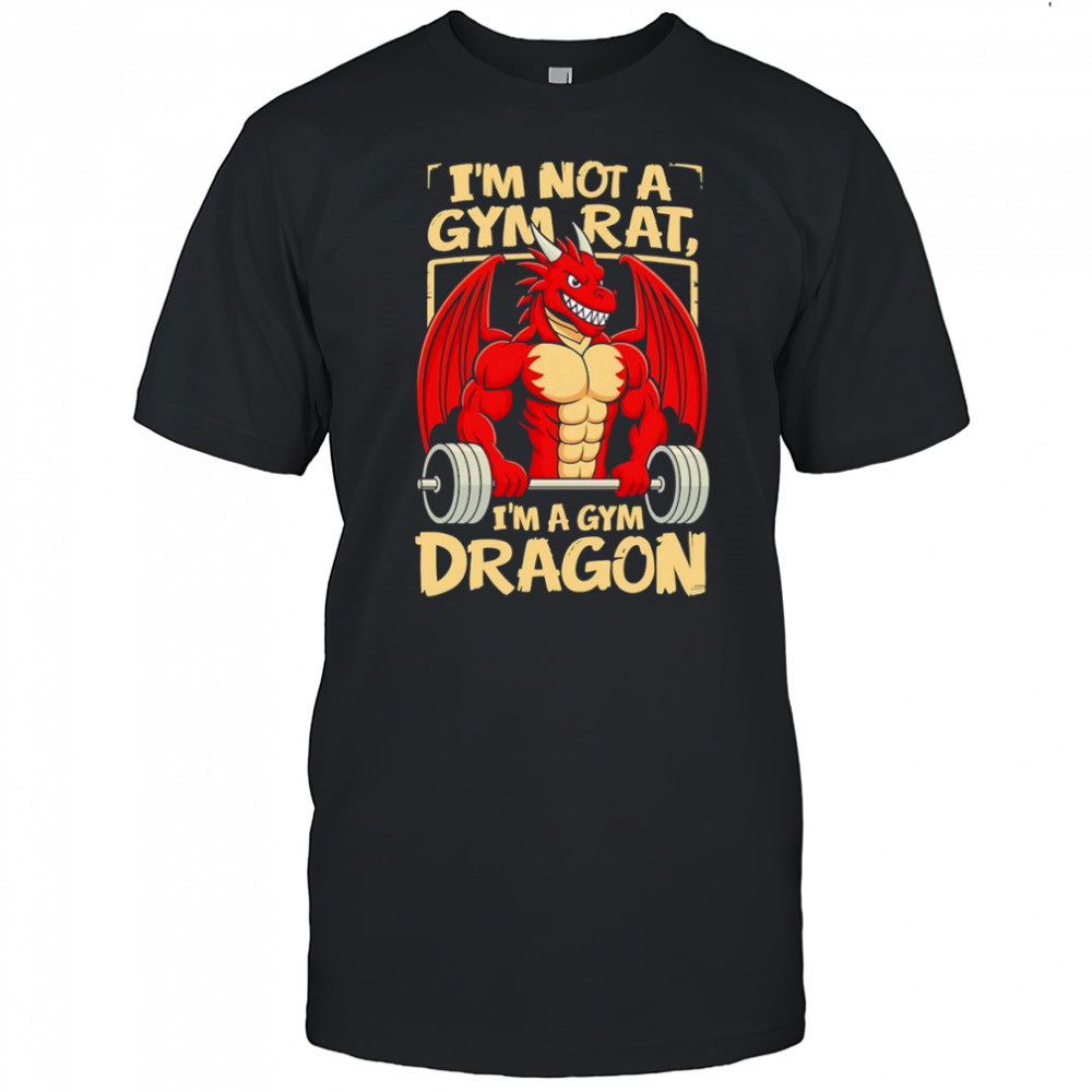I’m not a gym rat I’m a gym dragon shirt