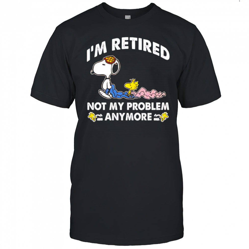 I’m Retired Not My Problem Anymore Snoopy graphic shirt