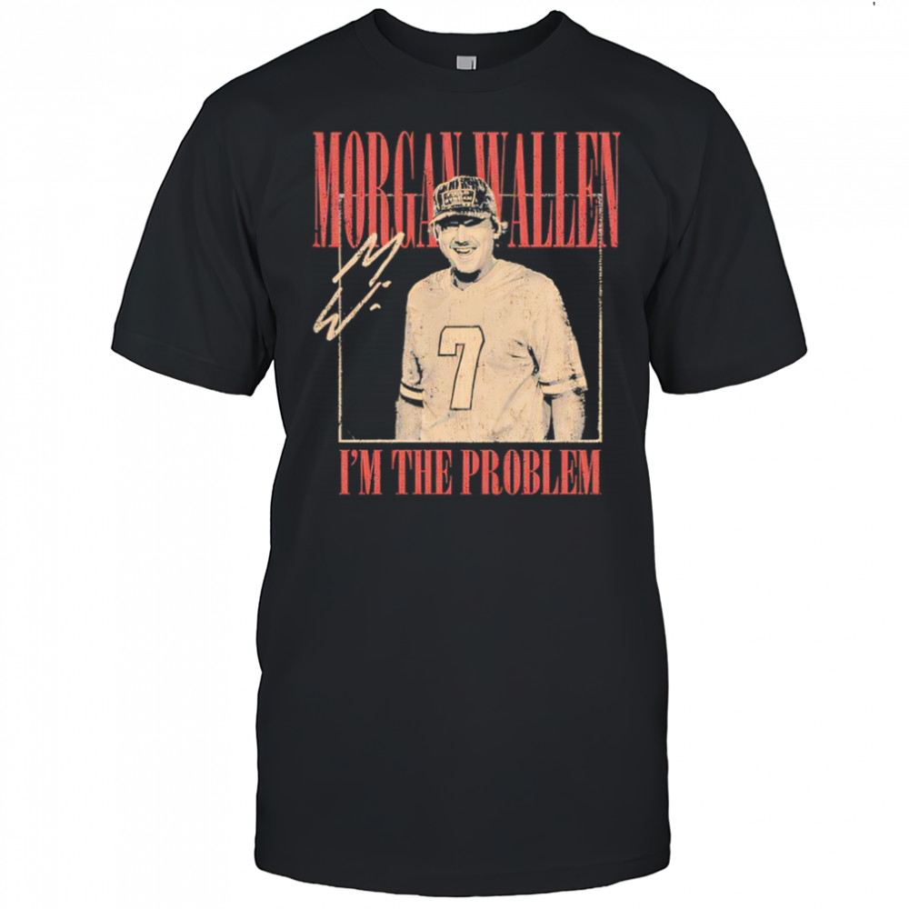 I’m The Problem Dateback Tour Morganwallen Shirt