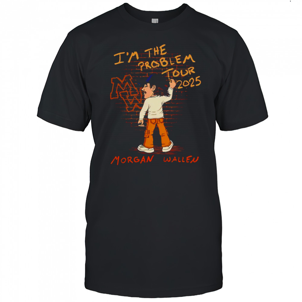 I’m The Problem Tour Morganwallen Shirt
