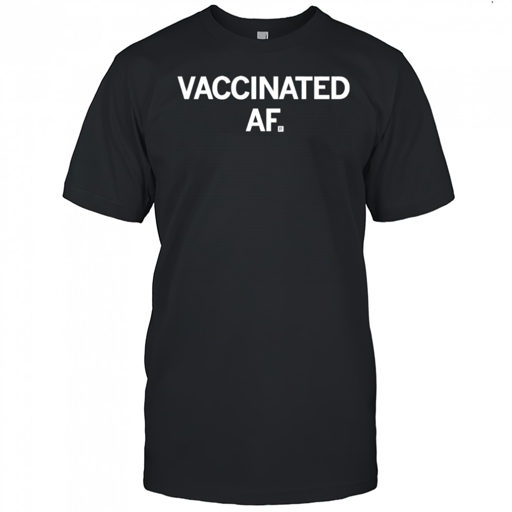 I’m vaccinated AF shirt