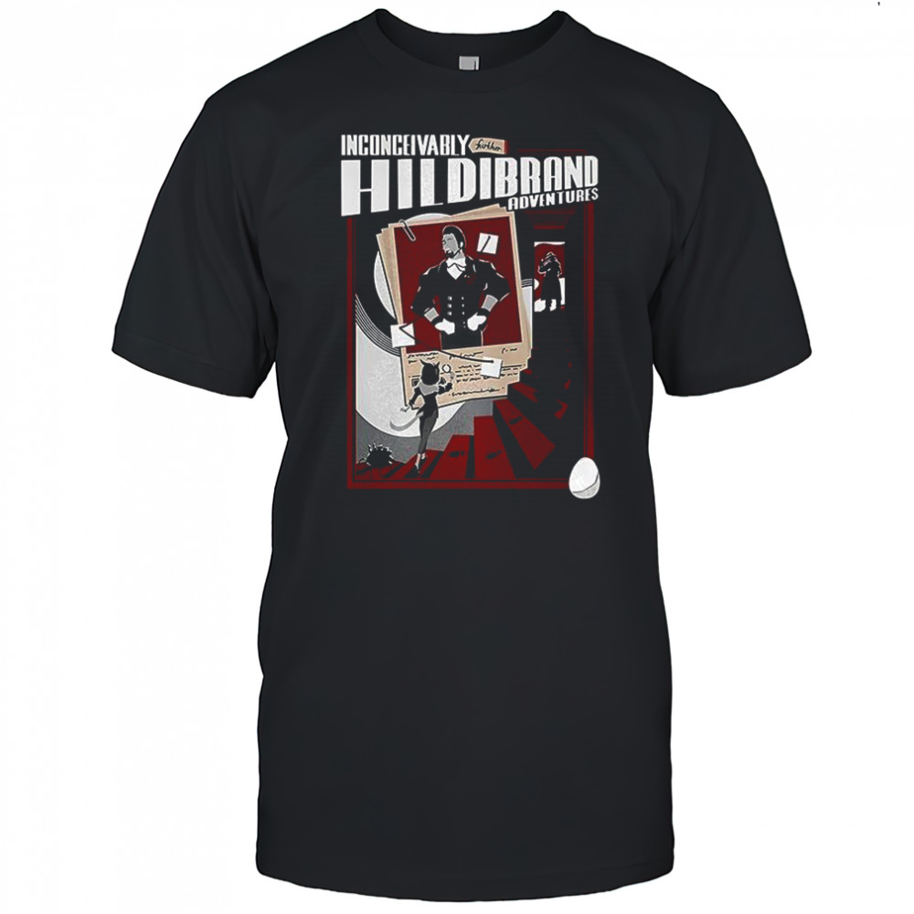 Inconceivably Hildibrand adventures shirt