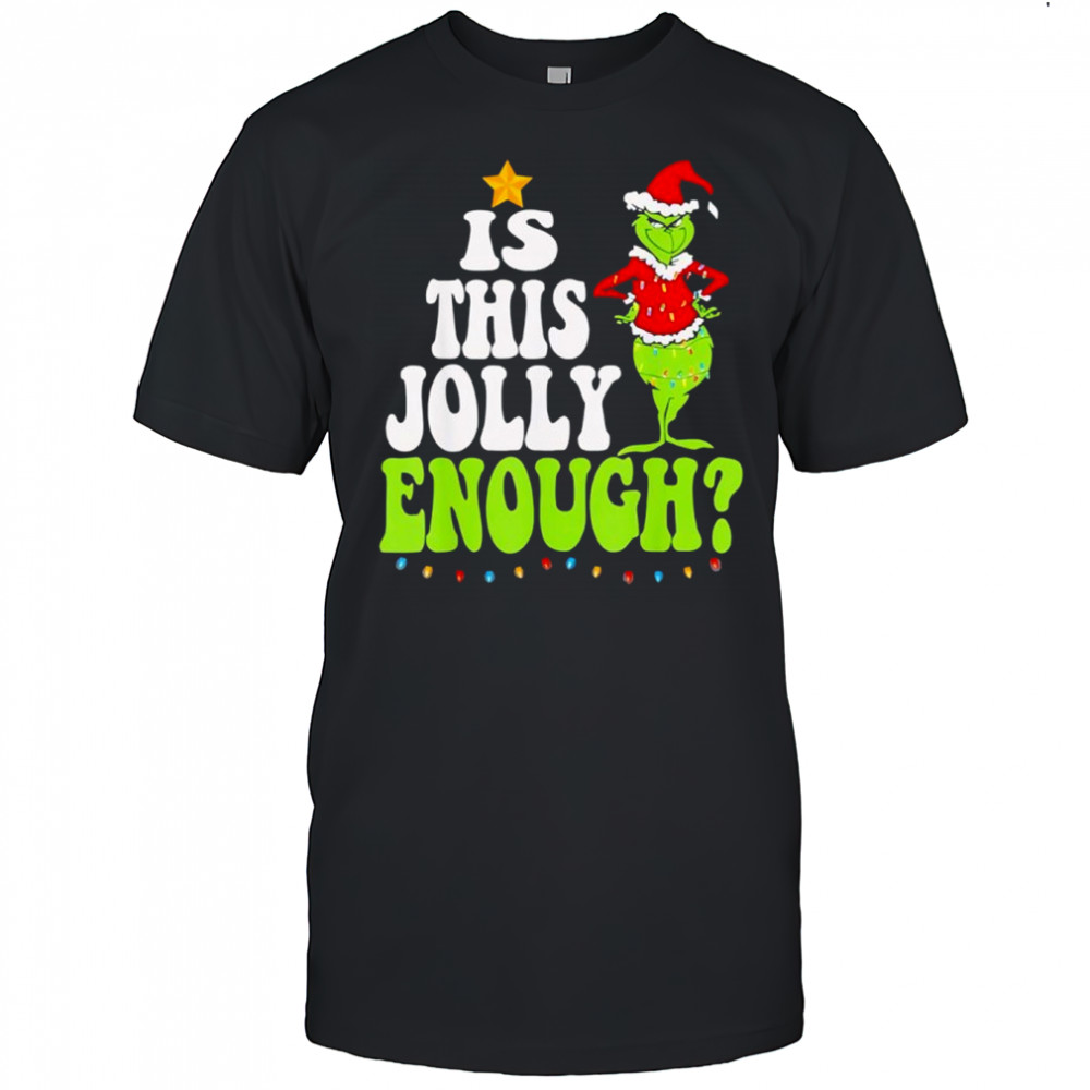 Is This Jolly Enough Christmas shirt