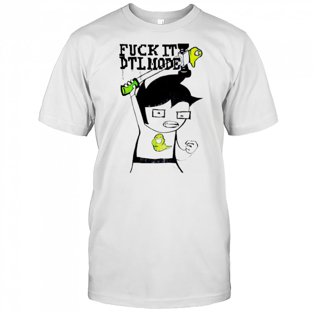 John Egbert Homestuck Fuck It Dtl Mode shirt