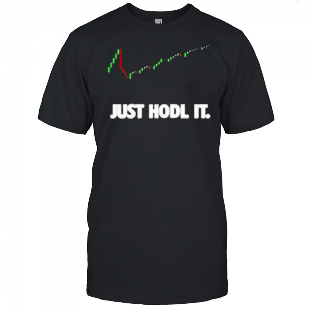 Just Hodl It Just Do It T-Shirt