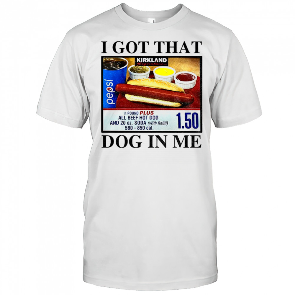 Keep 150 Dank Meme I Got That Dog In Me shirt