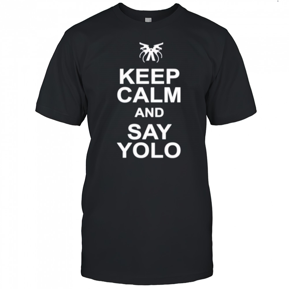 Keep Calm And Say Yolo Shirt
