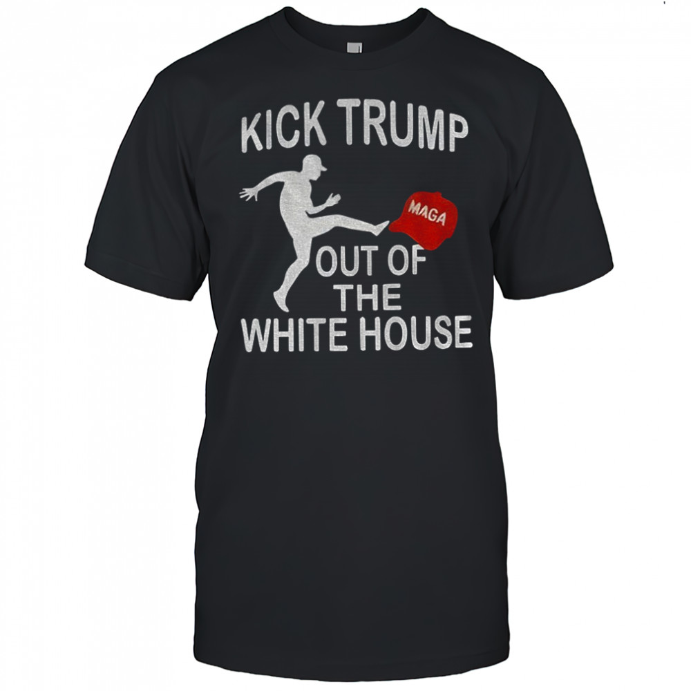 Kick Trump out of the White House Maga shirt