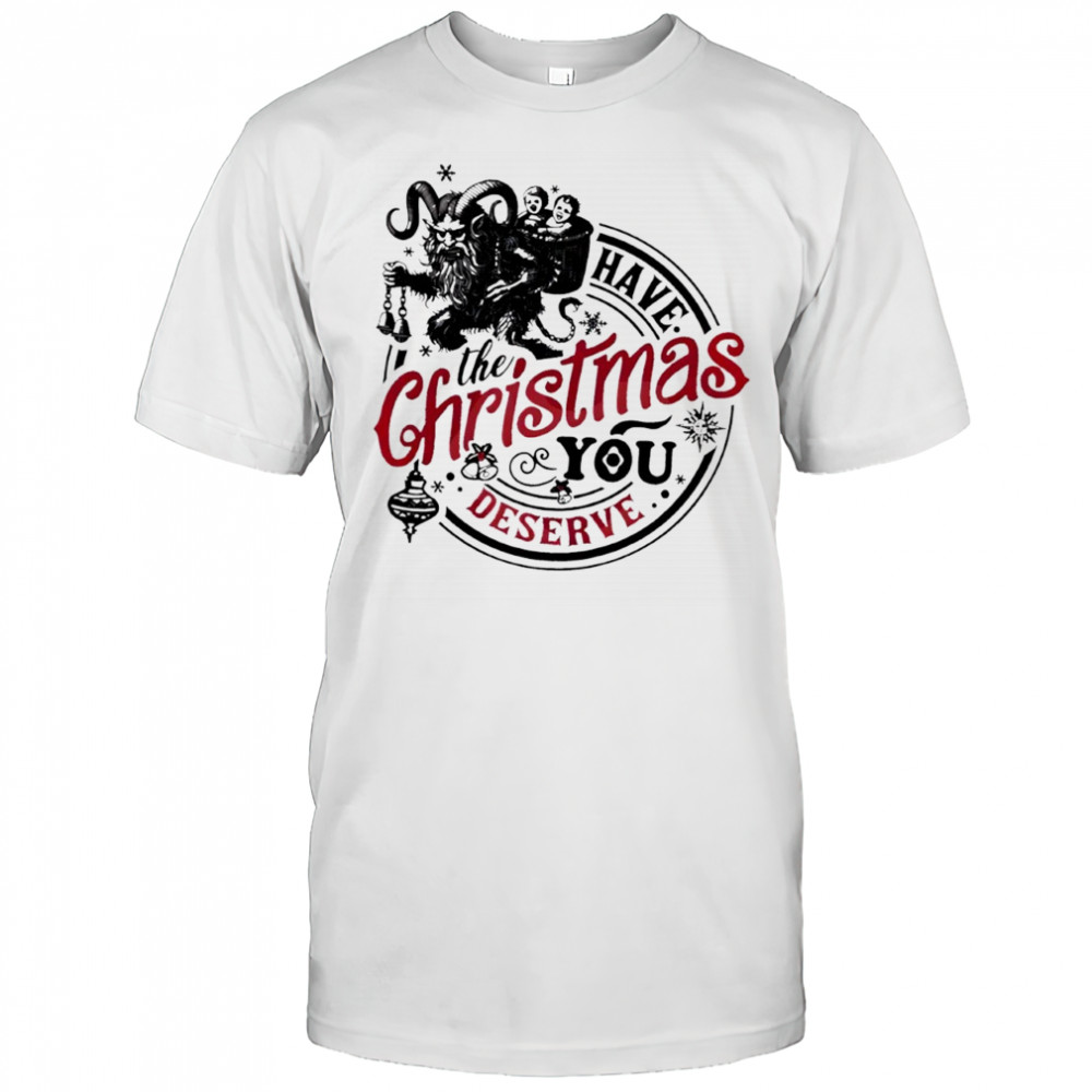 Krampus Christmas Have the Christmas you deserve shirt