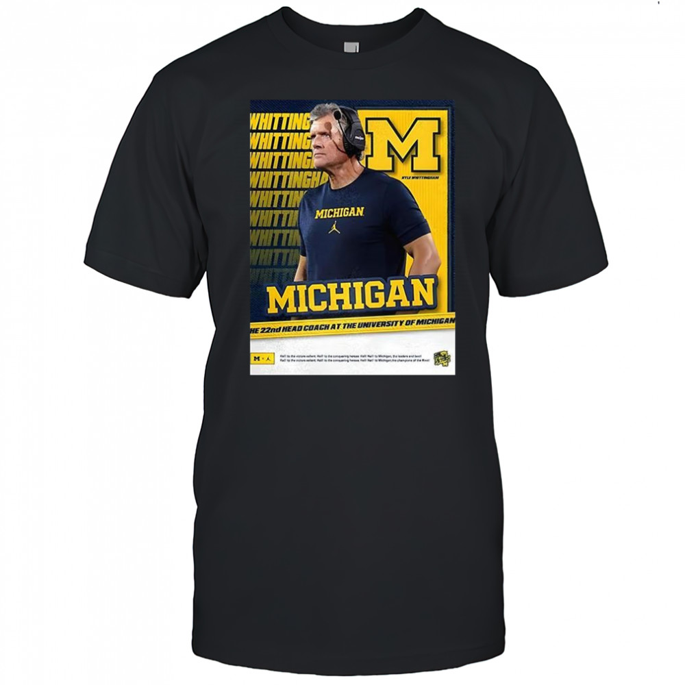 Kyle Whittingham Michigan Wolverines NCAA 22nd head coach at the University of Michigan shirt
