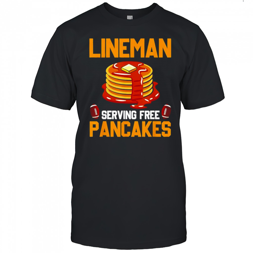 Lineman Serving Free Pancakes football shirt