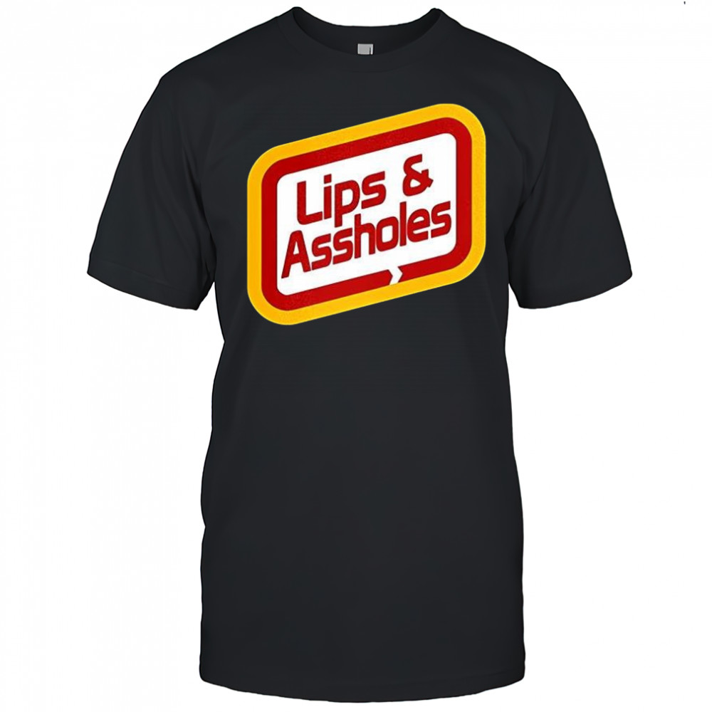 Lips and Assholes shirt