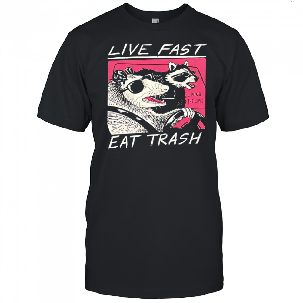 Live Fast Eat Trash Opossum & Raccoon shirt