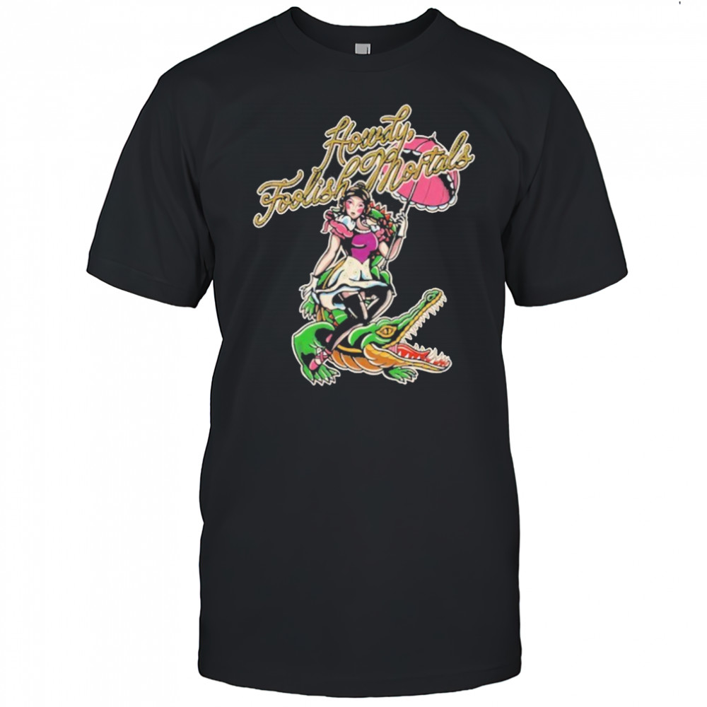 Lostbrostradingco Howdy Foolish Mortals Shirt
