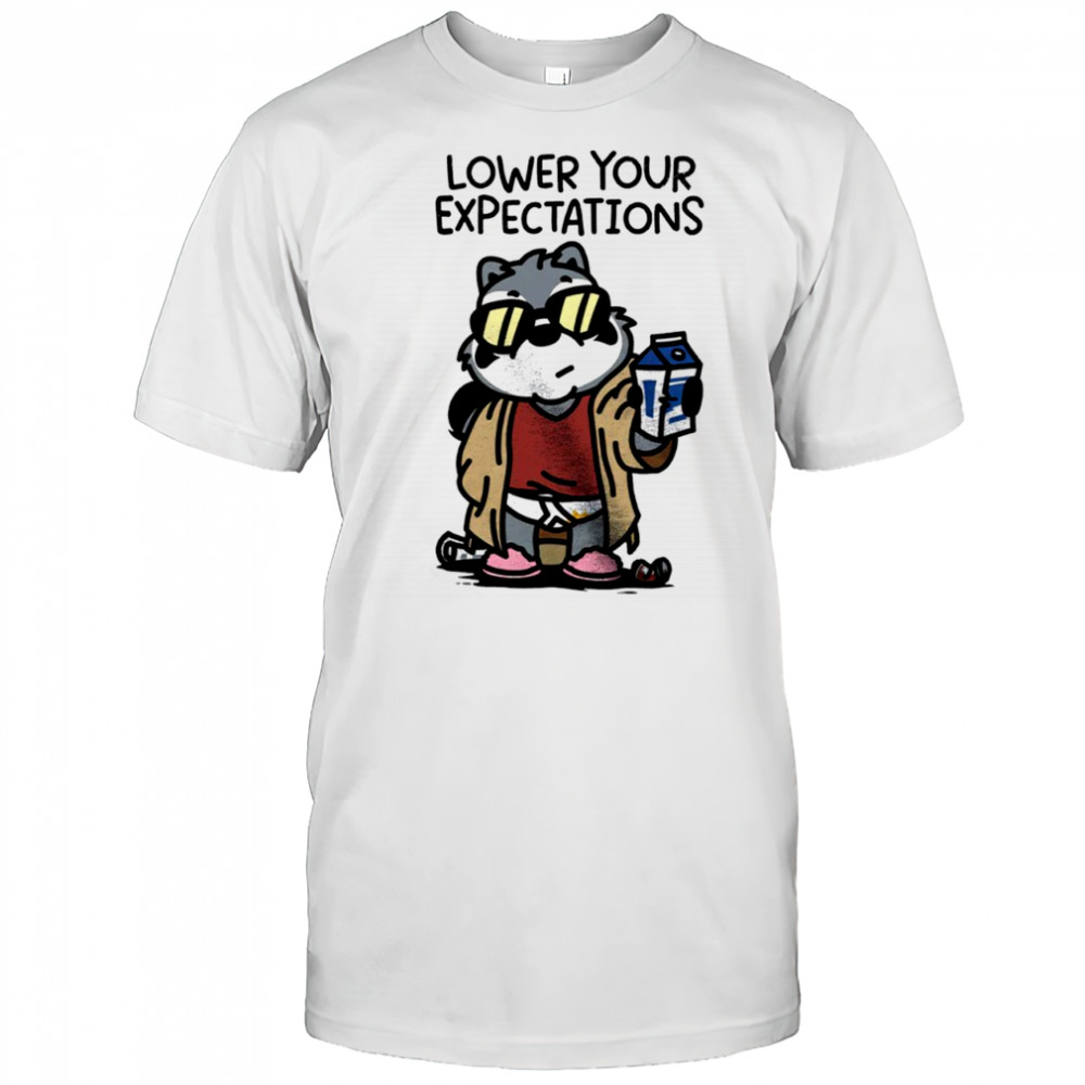 Lower your expectations shirt
