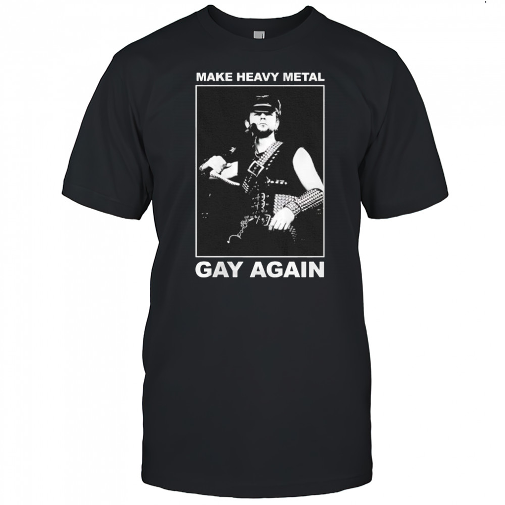 Make heavy metal gay again T-shirt