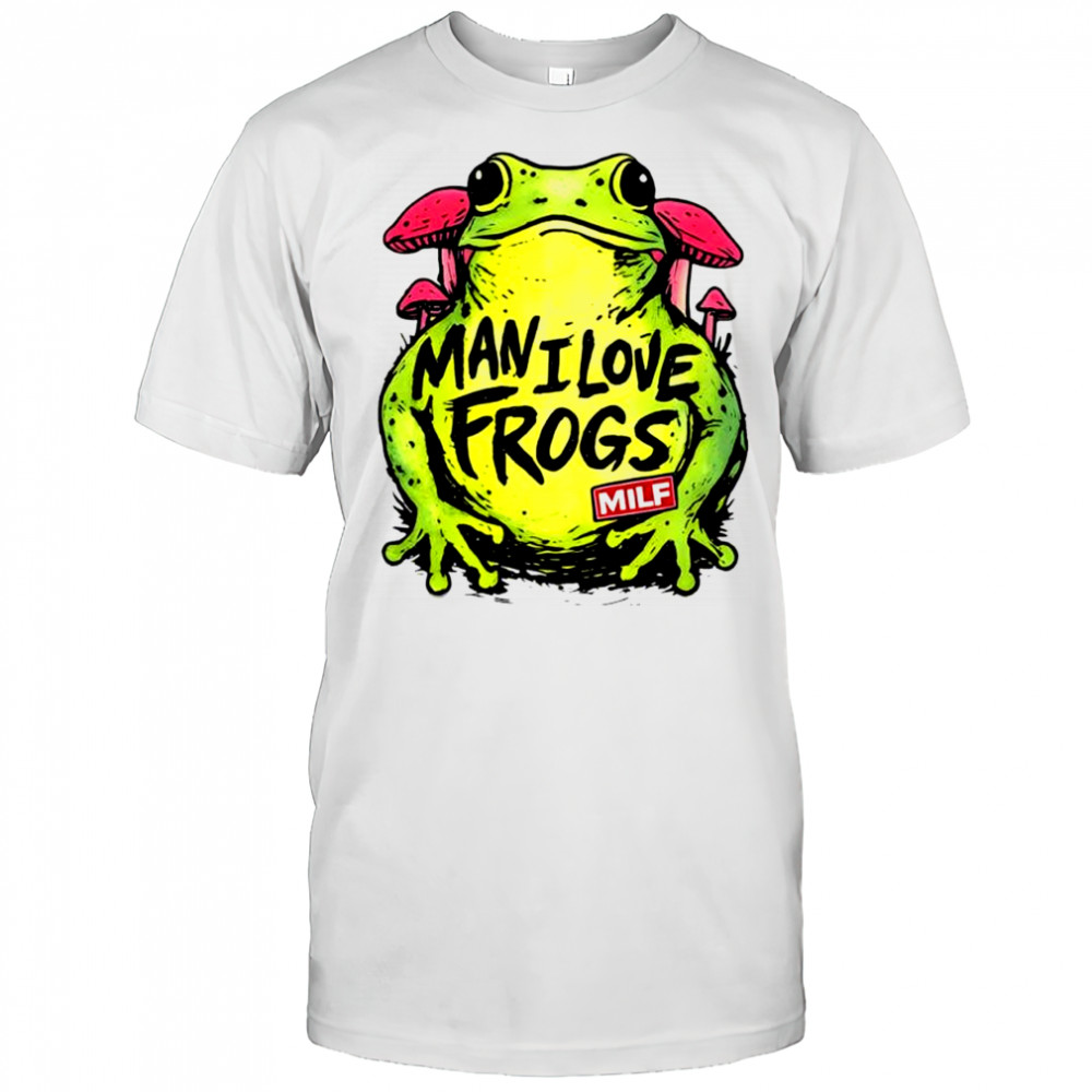 Man I Love Frogs Cute Kawaii Frog shirt