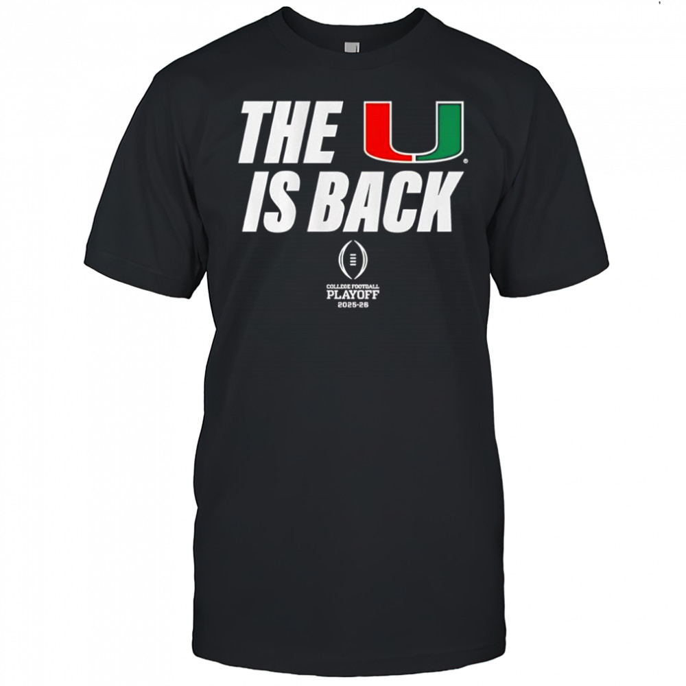 Miami Football 2025 CFP The U Is Back shirt
