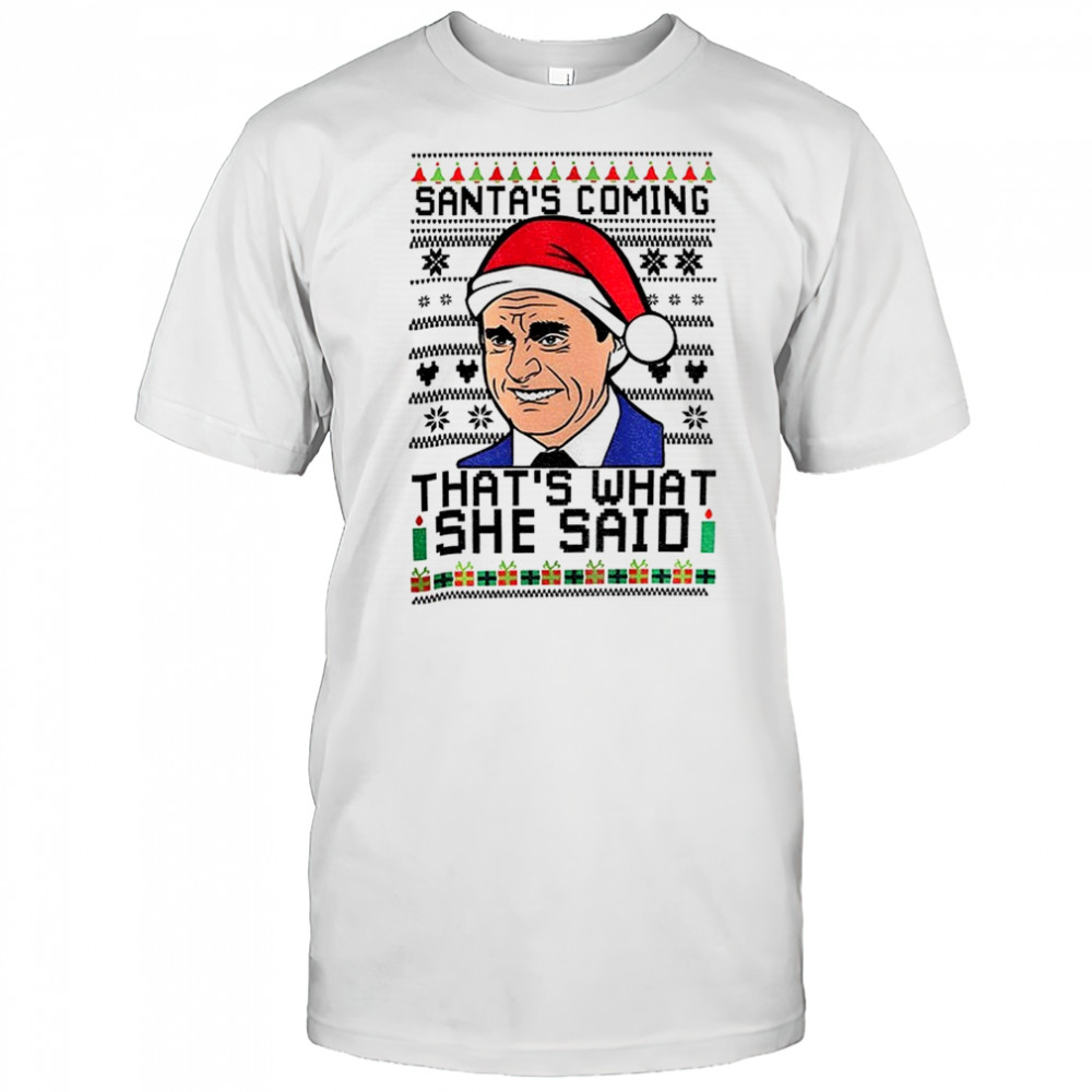 Michael Scott Santa hat Santas coming thats what she said Christmas shirt
