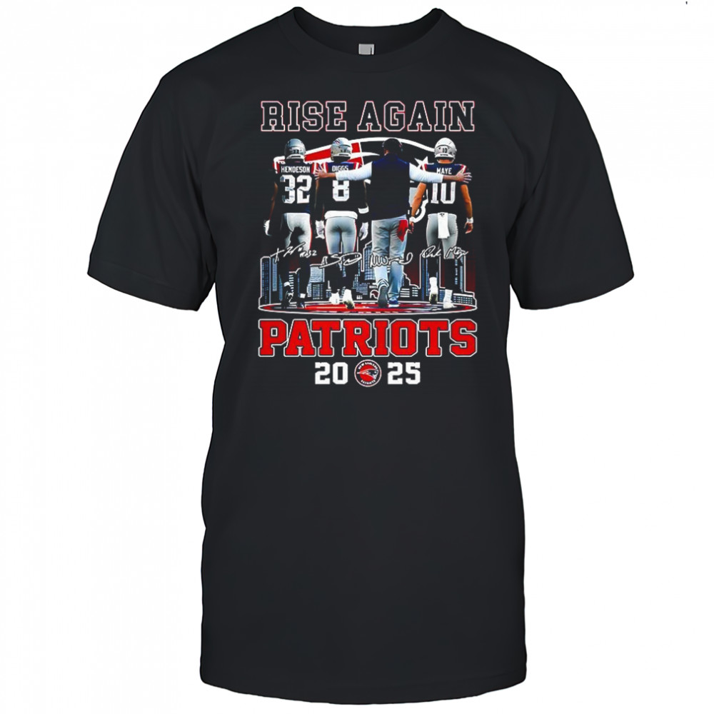 Mike Vrabel Henderson Diggs Maye New England Patriots football rise again 2025 signature shirt