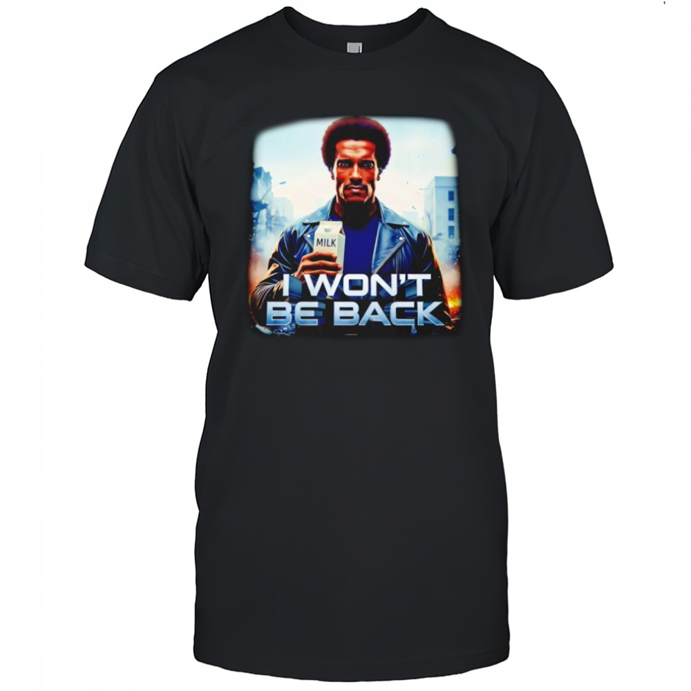 Milk won’t be back shirt
