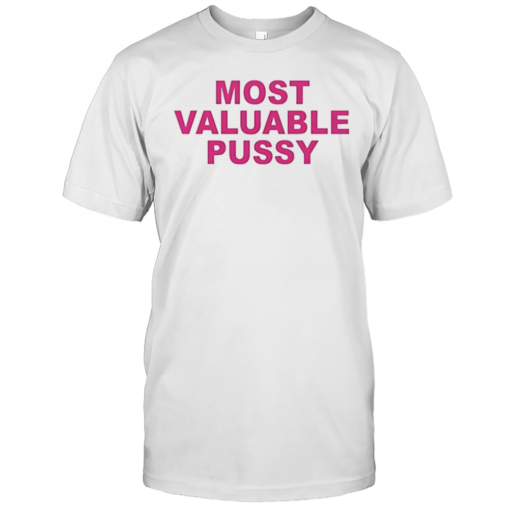 Most valuable pussy letter meme shirt