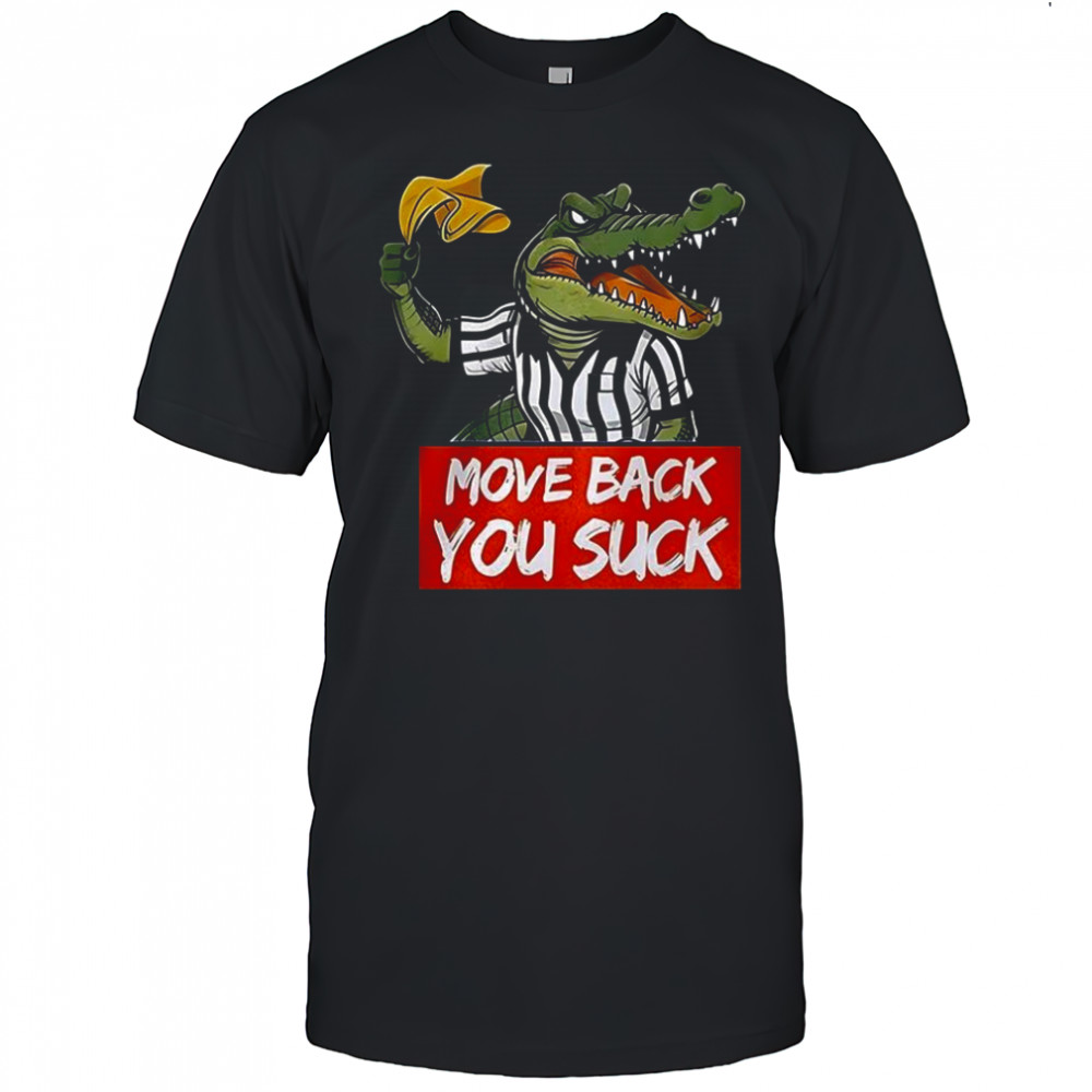 Move back you suck Gator yellow flag shirt